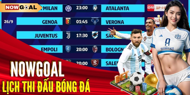 Lịch Thi Đấu Bóng Đá - LTD Bóng Đá Hôm Nay 1 Tại sao nên theo dõi lịch thi đấu bóng đá tại Nowgoal?